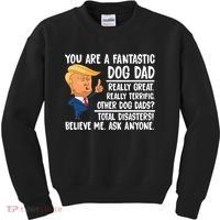 Donald Trump You Are A Fantastic Dog Dad Kids Sweatshirt thumb 0