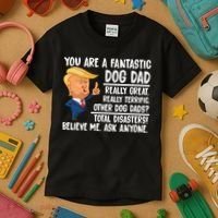 Donald Trump You Are A Fantastic Dog Dad Kids T-Shirt thumb 3