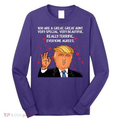 Donald Trump Your A Great Aunt Long Sleeve Shirt