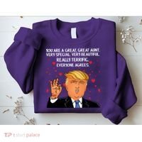 Donald Trump Your A Great Aunt Sweatshirt thumb 2