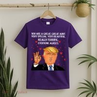 Donald Trump Your A Great Aunt T-Shirt thumb 2