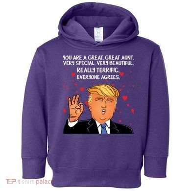 Donald Trump Your A Great Aunt Toddler Hoodie