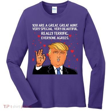 Donald Trump Your A Great Aunt Women's Long Sleeve Shirt