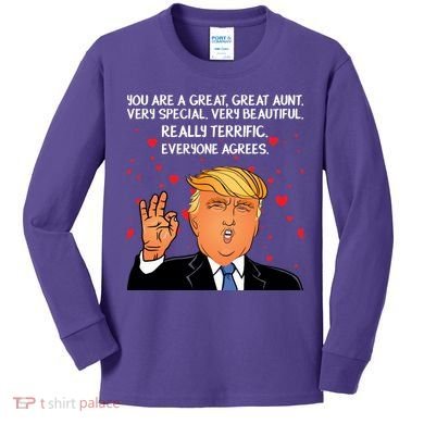 Donald Trump Your A Great Aunt Kids Long Sleeve Shirt