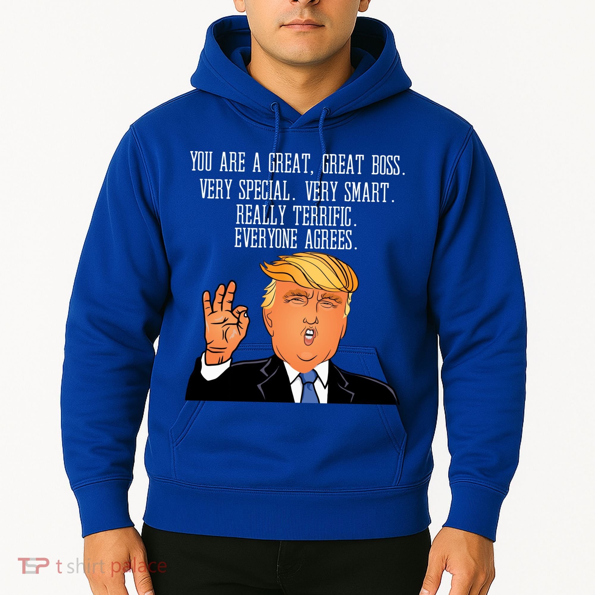 Donald Trump Your A Great Boss Hoodie