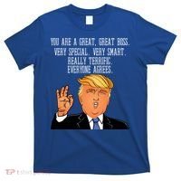 Donald Trump Your A Great Boss T-Shirt thumb 0
