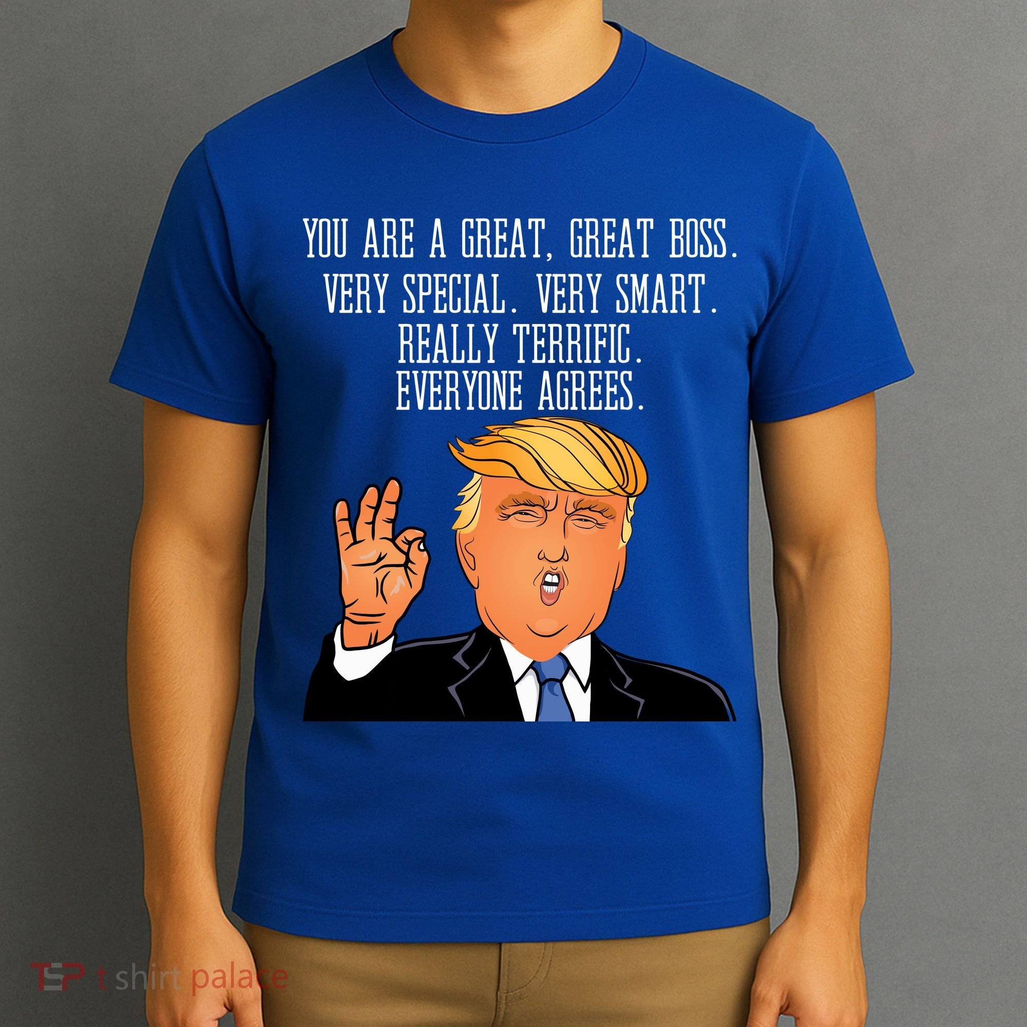 Donald Trump Your A Great Boss T-Shirt