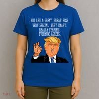 Donald Trump Your A Great Boss T-Shirt thumb 4