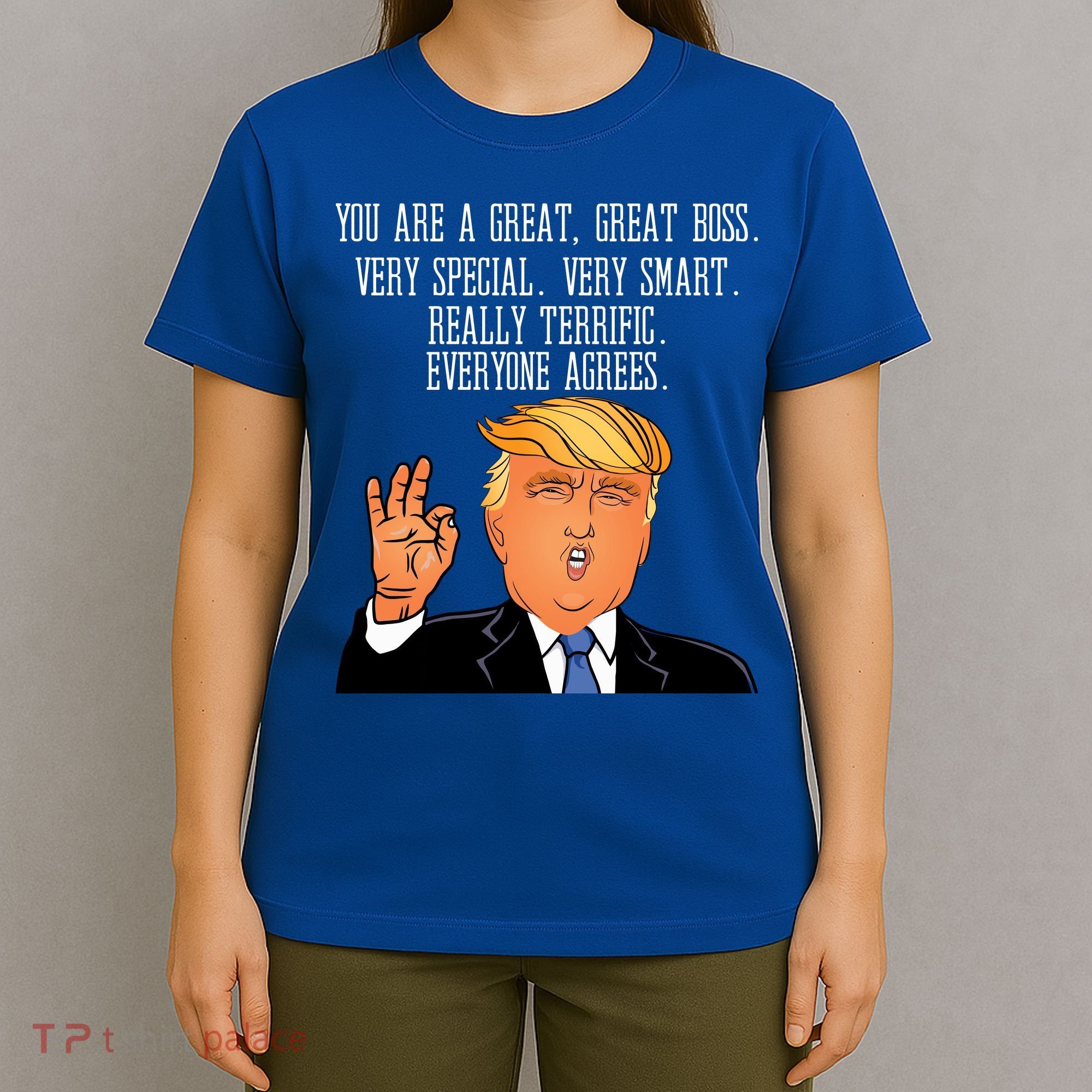 Donald Trump Your A Great Boss T-Shirt