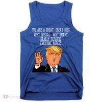 Donald Trump Your A Great Boss Tank Top thumb 0