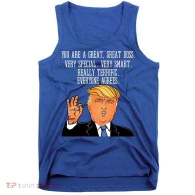 Donald Trump Your A Great Boss Tank Top