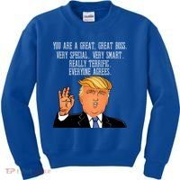 Donald Trump Your A Great Boss Kids Sweatshirt thumb 0