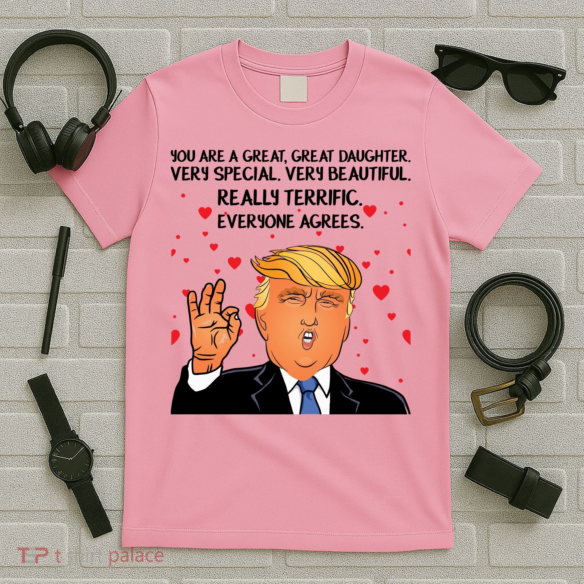 Donald Trump Your A Great Daughter T-Shirt