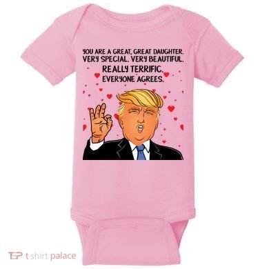 Donald Trump Your A Great Daughter Baby Bodysuit