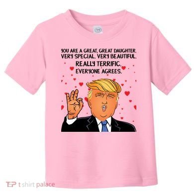 Donald Trump Your A Great Daughter Toddler T-Shirt