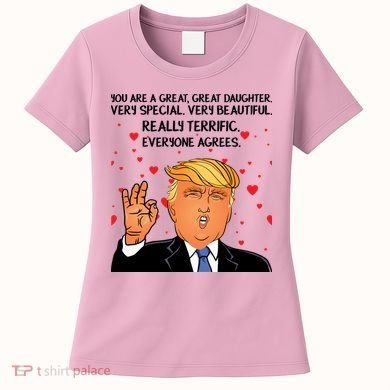 Donald Trump Your A Great Daughter Women's T-Shirt