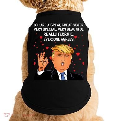 Donald Trump Your A Great Sister Doggie Tank
