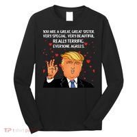 Donald Trump Your A Great Sister Long Sleeve Shirt thumb 0