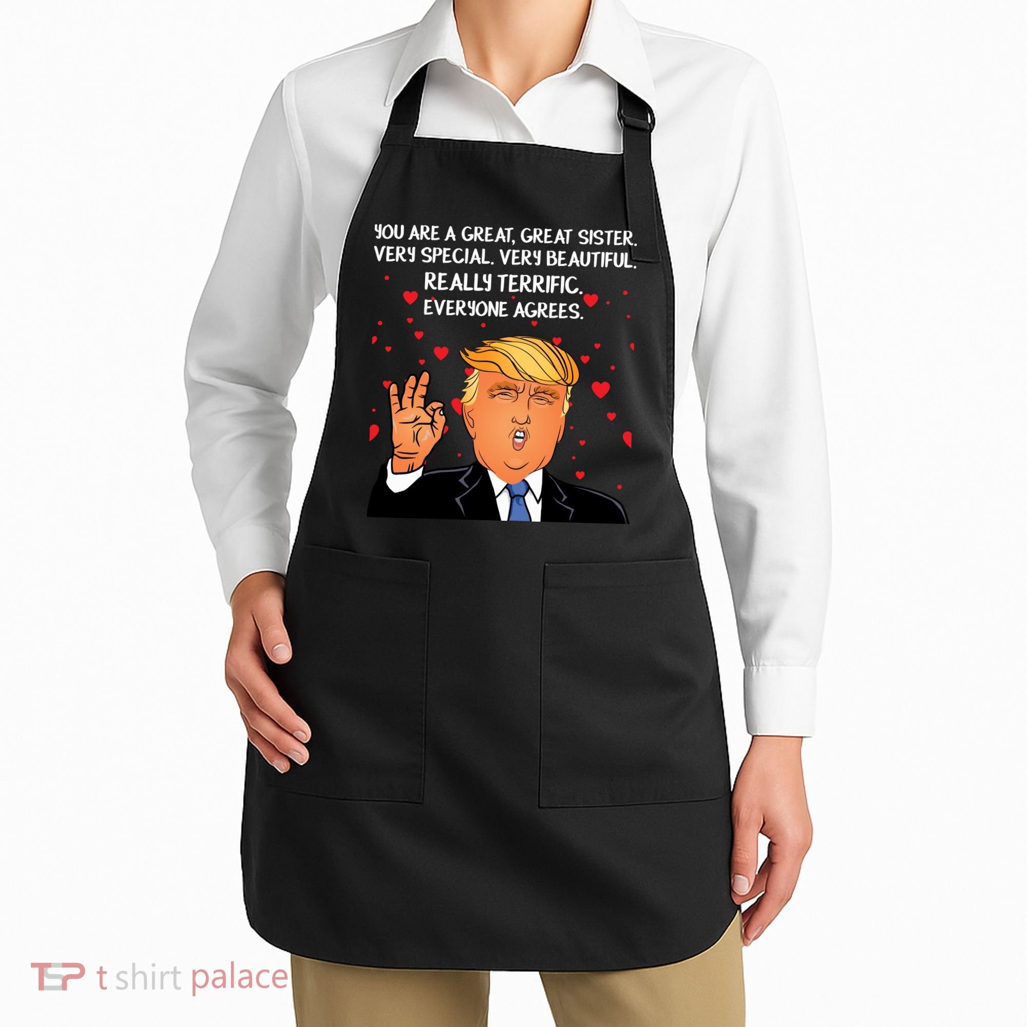 Donald Trump Your A Great Sister Apron