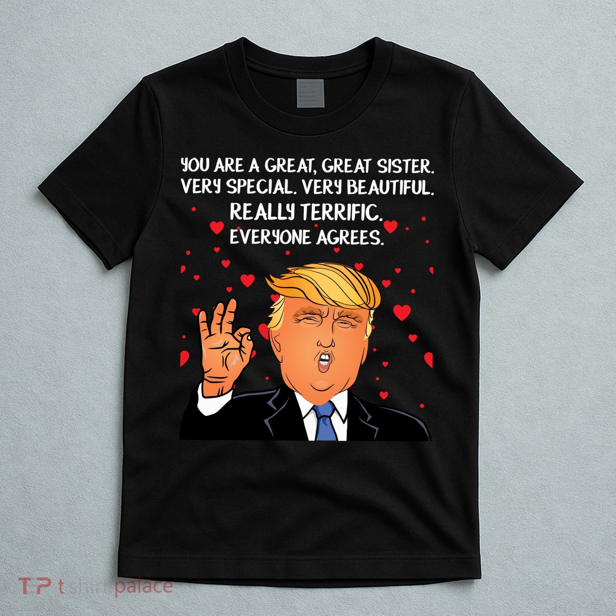Donald Trump Your A Great Sister T-Shirt
