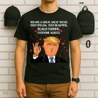 Donald Trump Your A Great Sister T-Shirt thumb 6
