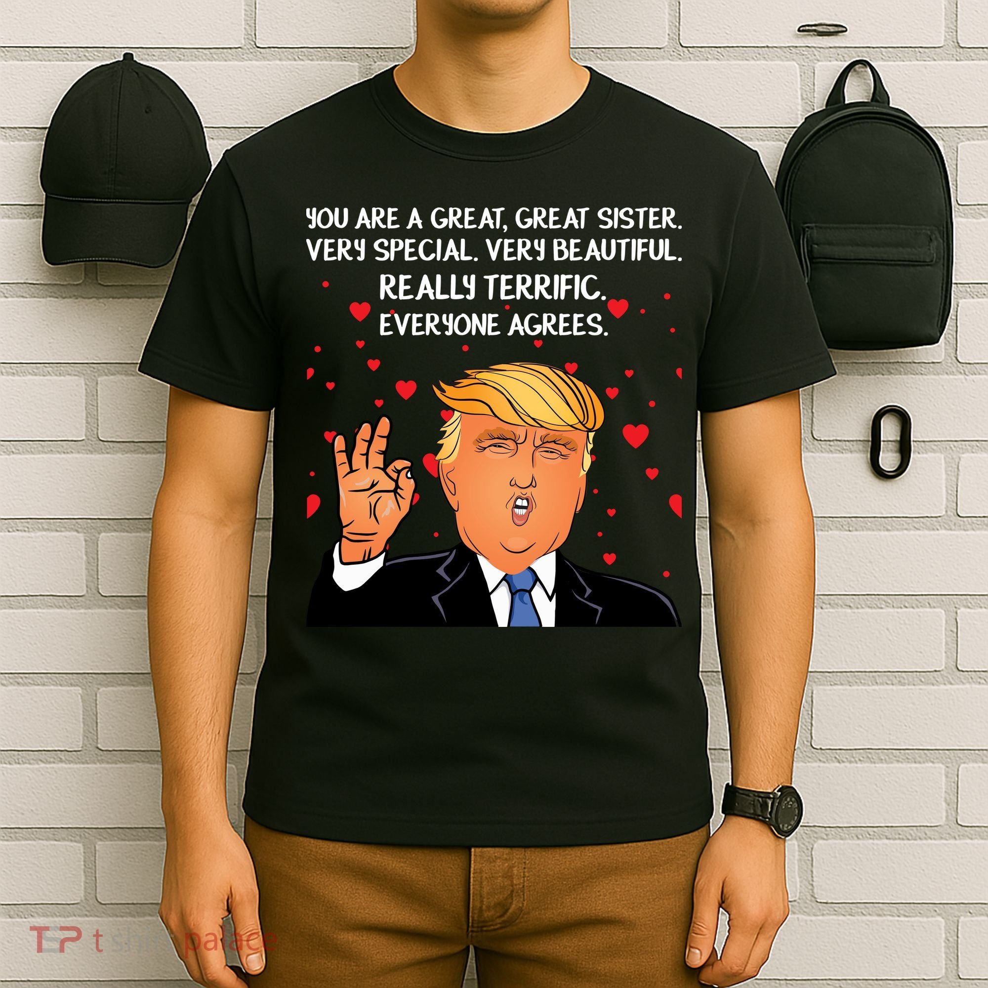 Donald Trump Your A Great Sister T-Shirt