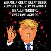 Donald Trump Your A Great Sister T-Shirt thumb 7