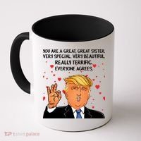 Donald Trump Your A Great Sister Coffee Mug thumb 0