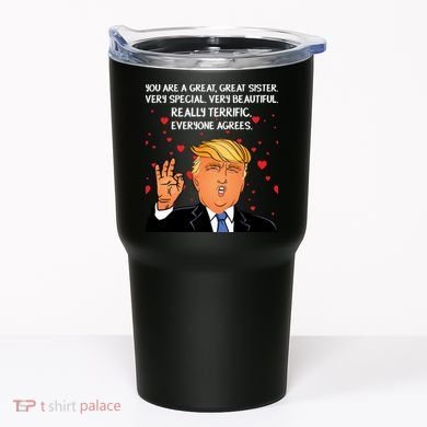 Donald Trump Your A Great Sister Tumbler