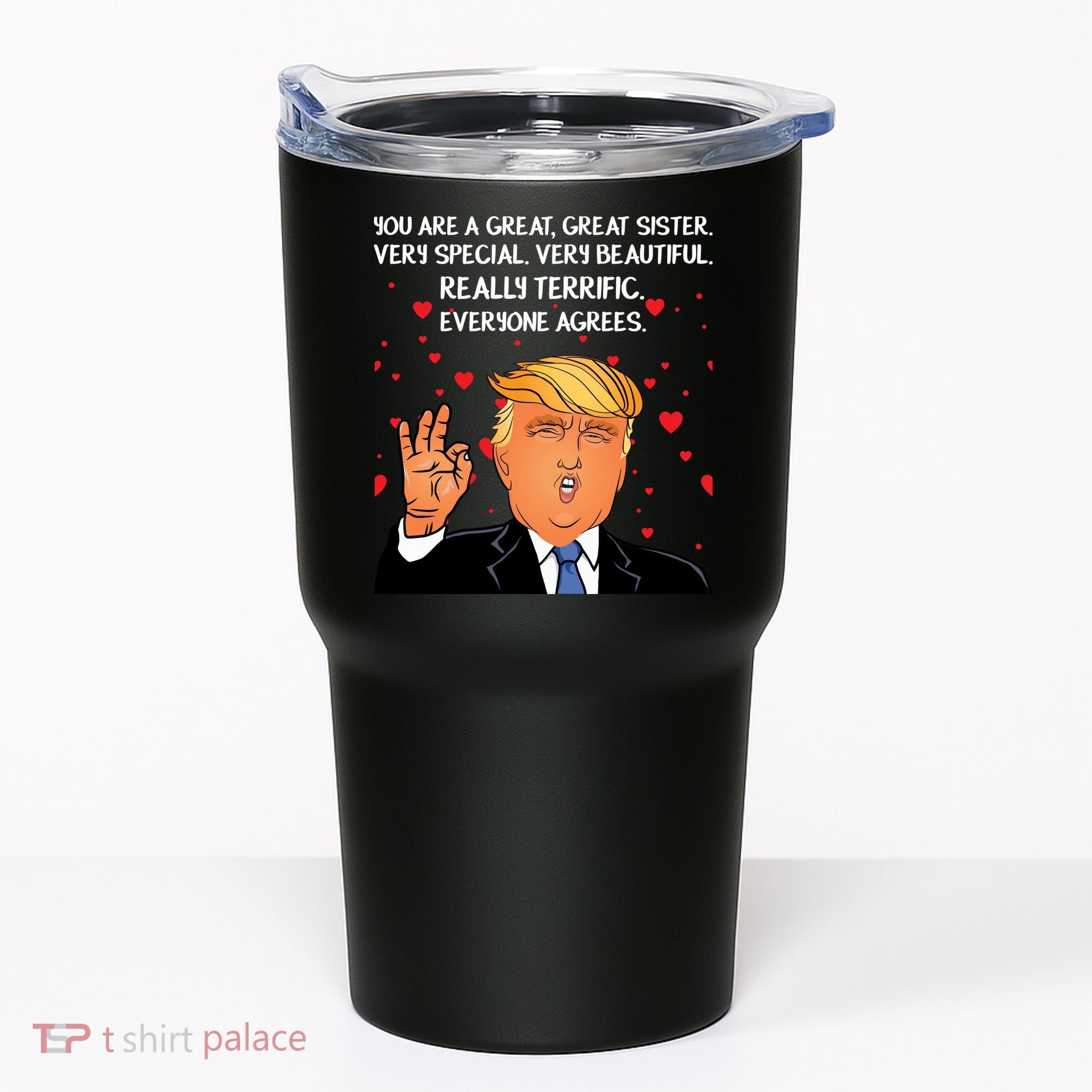 Donald Trump Your A Great Sister Tumbler
