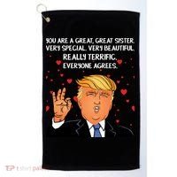 Donald Trump Your A Great Sister Golf Towel thumb 0