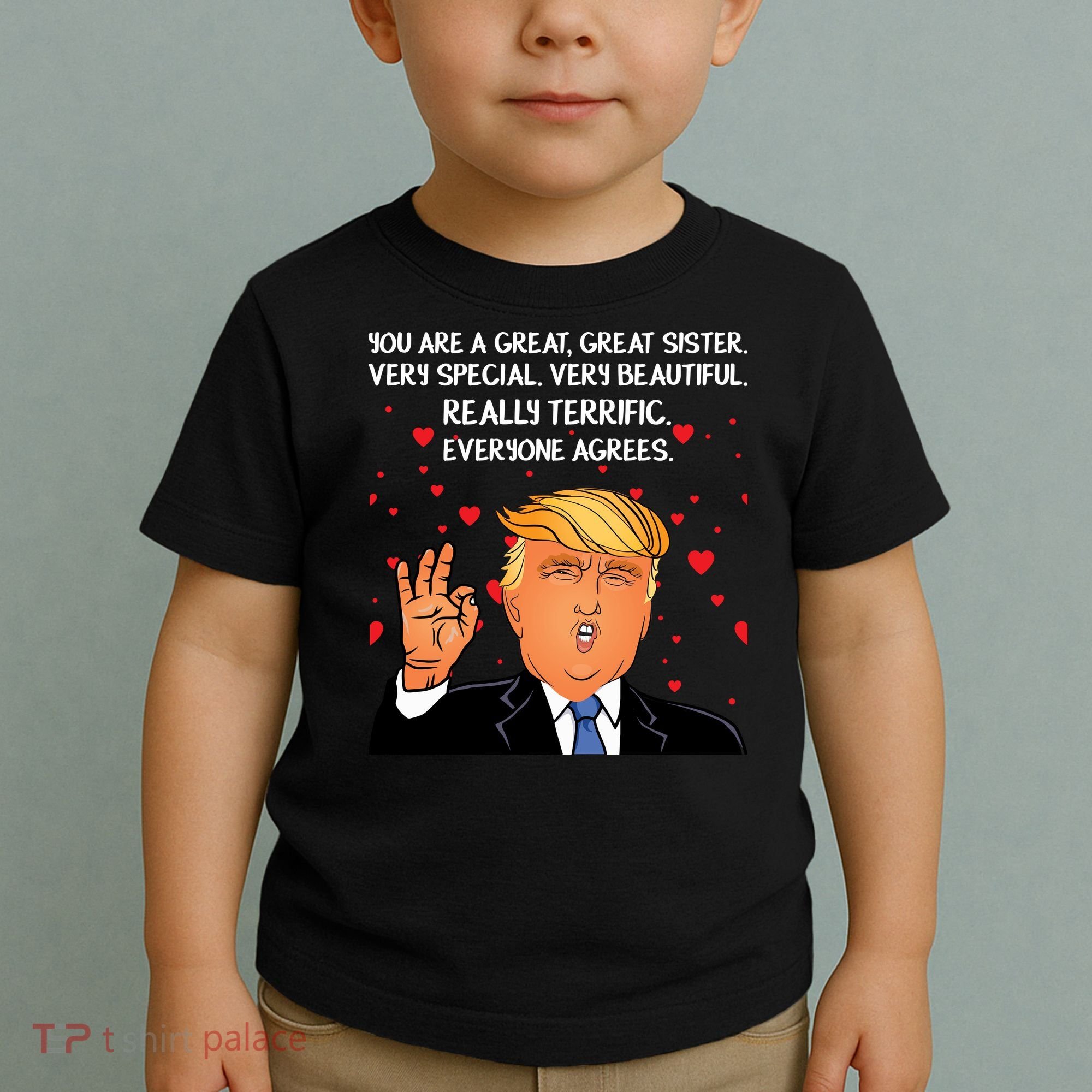 Donald Trump Your A Great Sister Toddler T-Shirt