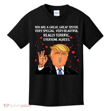 Donald Trump Your A Great Sister Kids T-Shirt