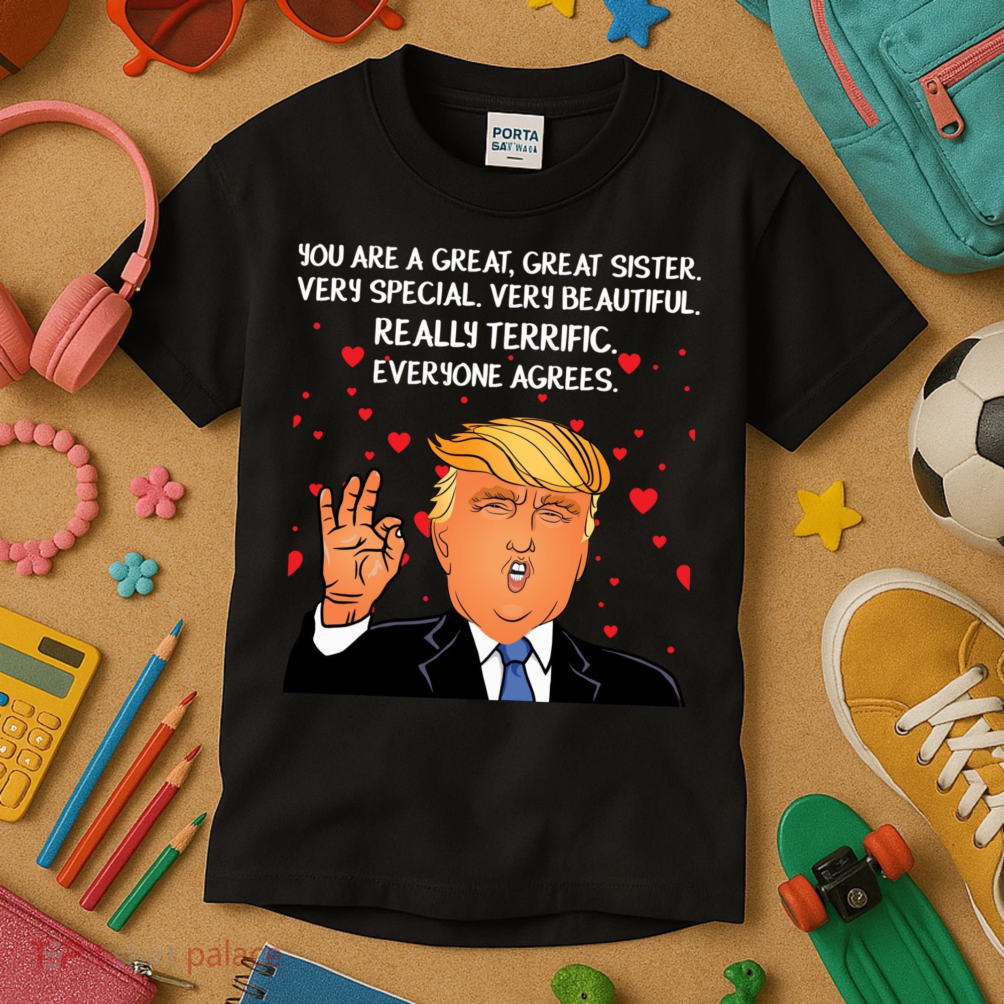 Donald Trump Your A Great Sister Kids T-Shirt
