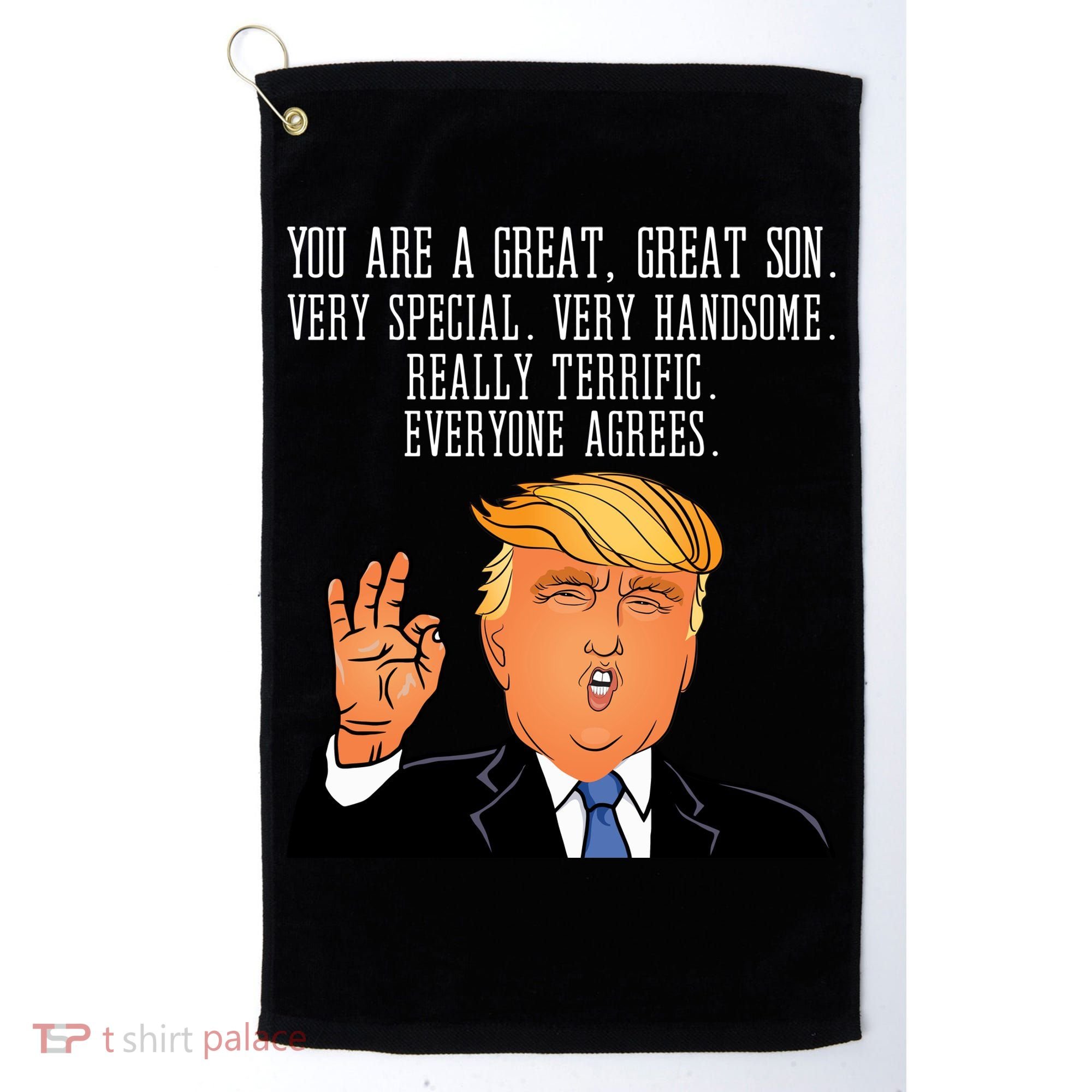 Donald Trump Your A Great Son Golf Towel