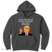 Donald Trump Your A Great Son Hoodie thumb 0