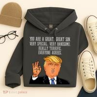 Donald Trump Your A Great Son Hoodie thumb 4