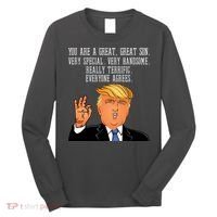 Donald Trump Your A Great Son Long Sleeve Shirt thumb 0