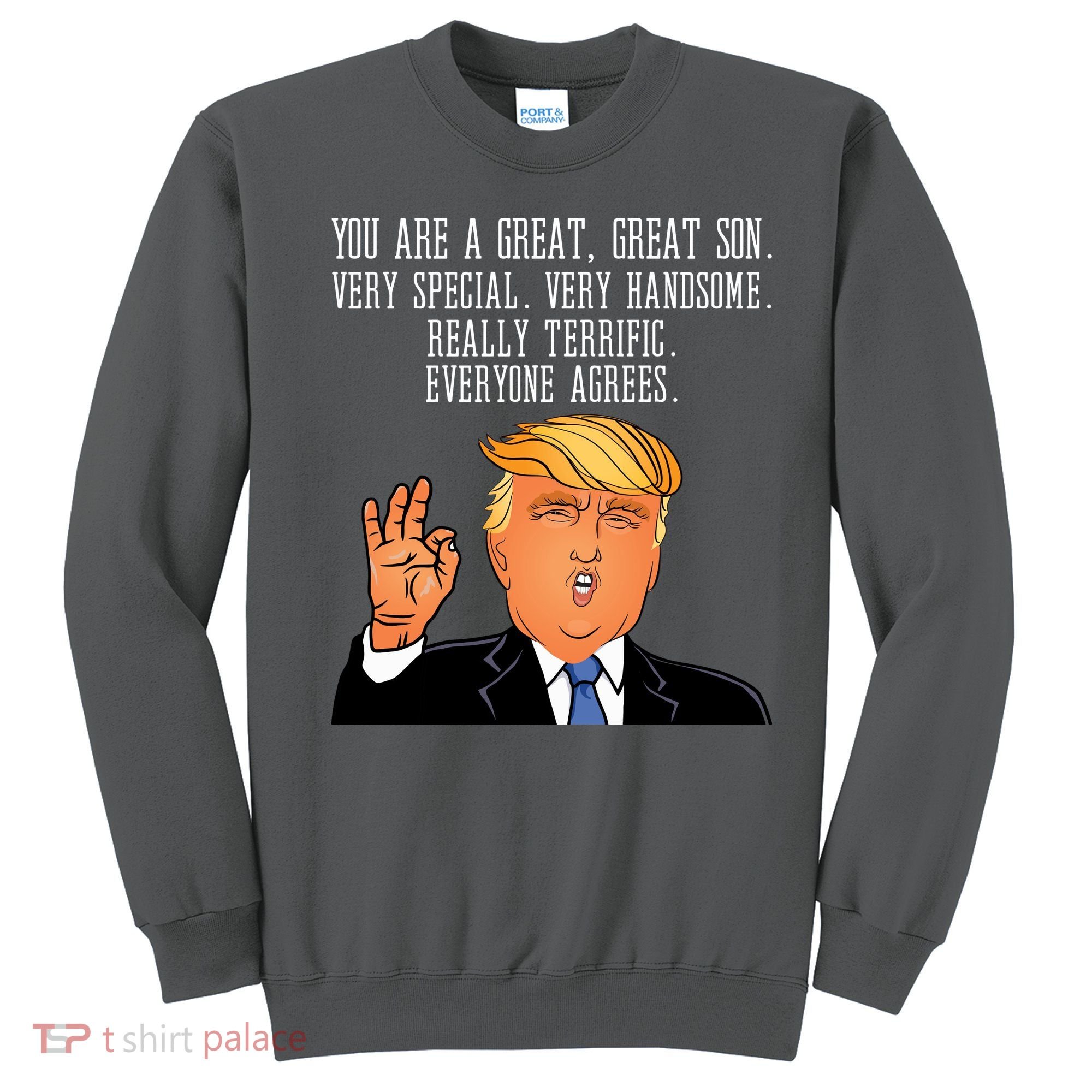 Donald Trump Your A Great Son Sweatshirt