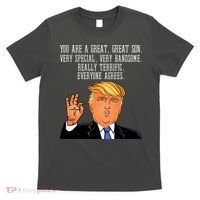 Donald Trump Your A Great Son T-Shirt thumb 0