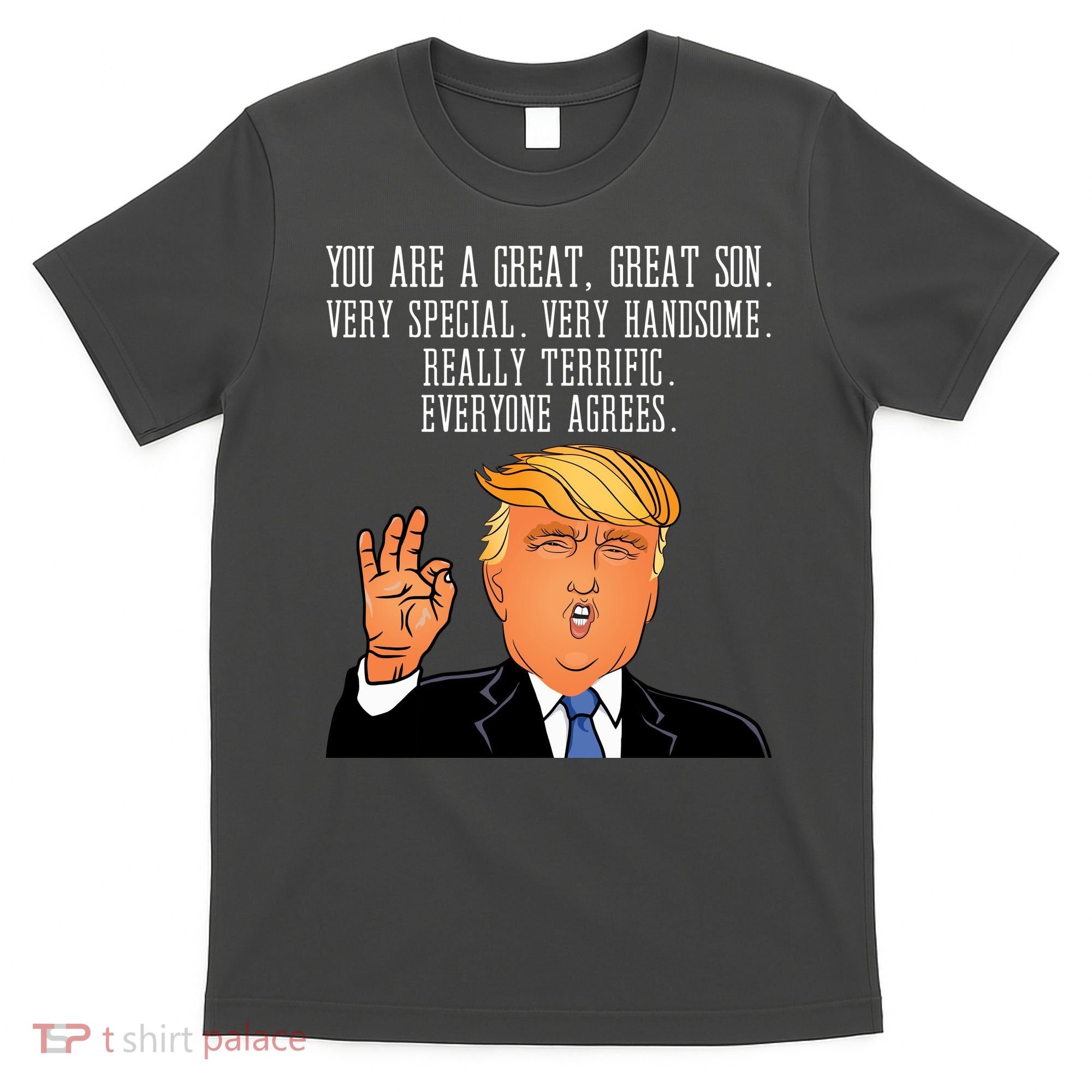 Donald Trump Your A Great Son T-Shirt