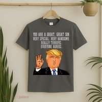 Donald Trump Your A Great Son T-Shirt thumb 2