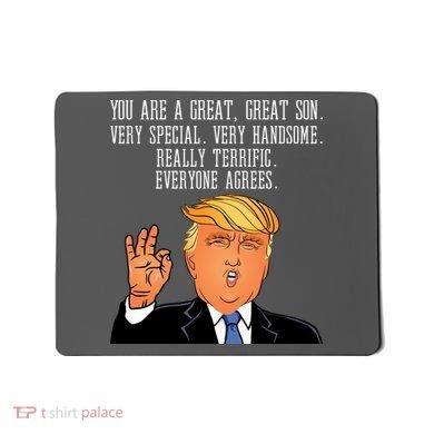 Donald Trump Your A Great Son Mousepad