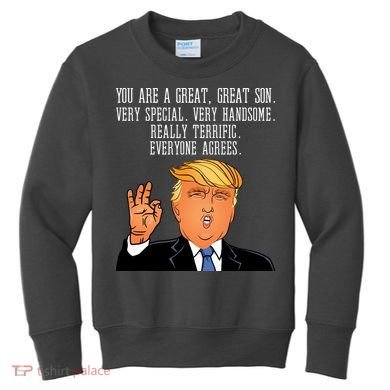 Donald Trump Your A Great Son Kids Sweatshirt