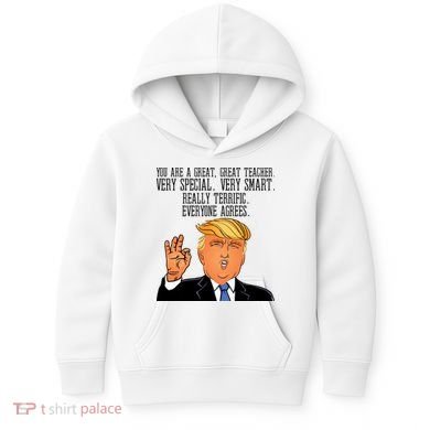 Donald Trump Your A Great Teacher Kids Hoodie
