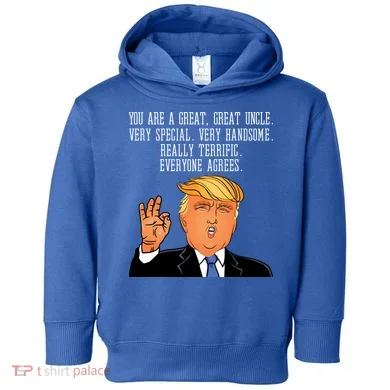 Donald Trump Your A Great Uncle Toddler Hoodie