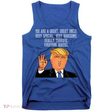 Donald Trump Your A Great Uncle Tank Top