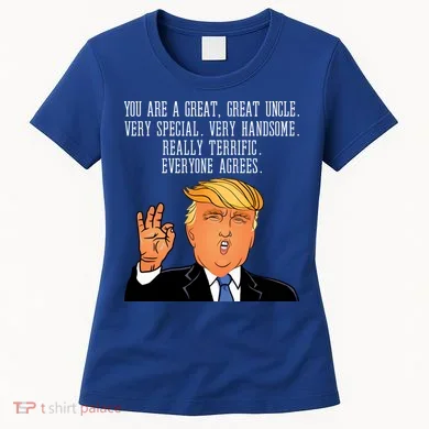 Donald Trump Your A Great Uncle Women's T-Shirt