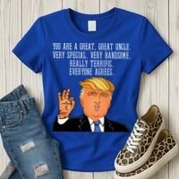 Donald Trump Your A Great Uncle Women's T-Shirt thumb 3