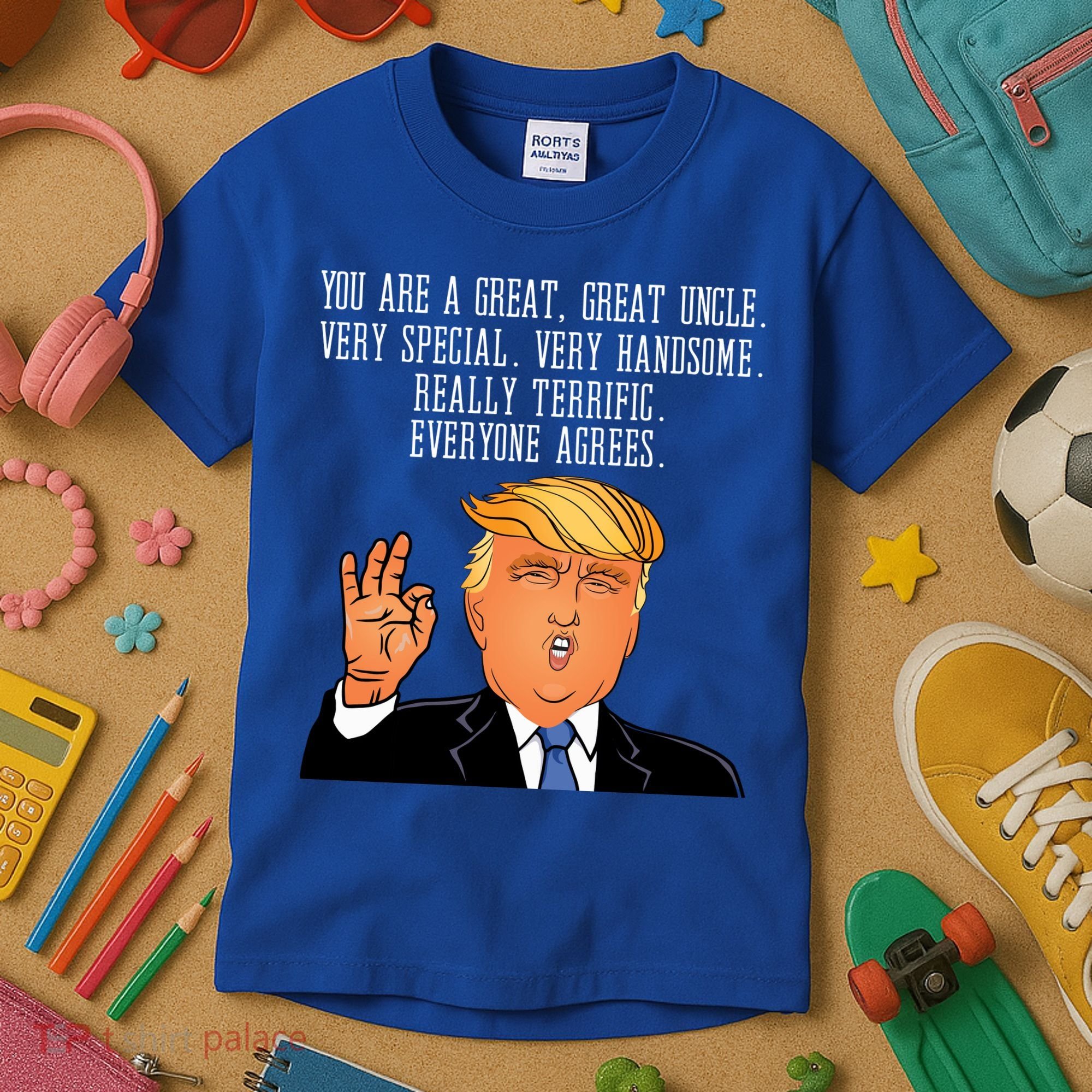 Donald Trump Your A Great Uncle Kids T-Shirt
